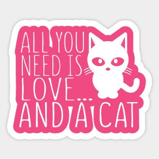 All You Need Is Love And A Cat Sticker